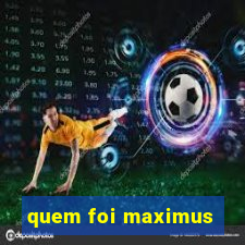 quem foi maximus